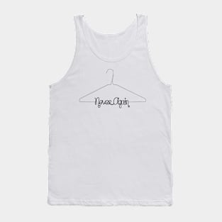 Never Again Hanger Tank Top